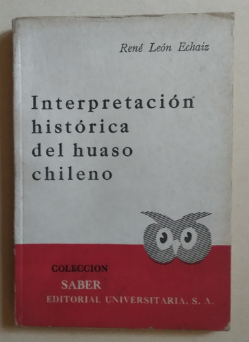 Rene Leon Echaiz. Interpretacion Historica Del Huaso Chileno
