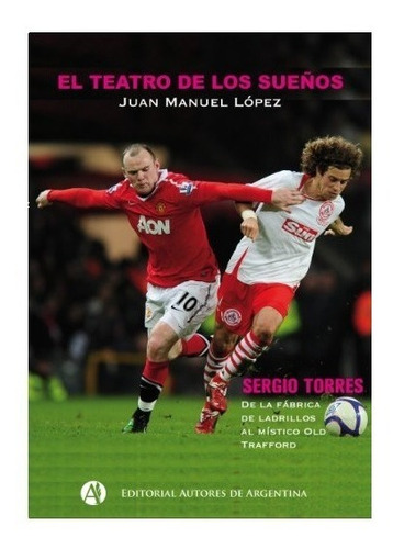 Libro El Teatro De Los Sueños J M Lopez Sergio Torres Futbol