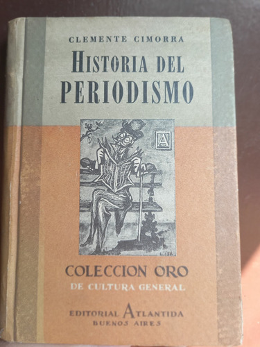Libro Historia Del Periodismo,  1° Ed 1946,clemente Cimorra 