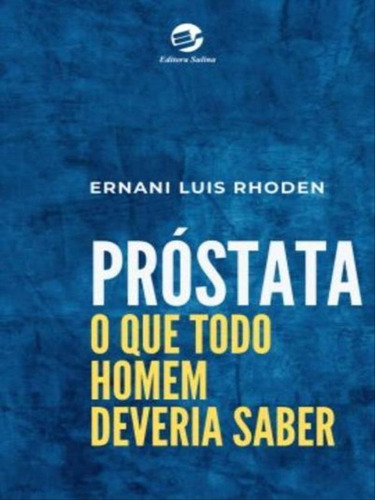 Próstata: O Que Todo Homem Deveria Saber, De Rhoden, Ernani Luis,. Editora Sulina, Capa Mole Em Português