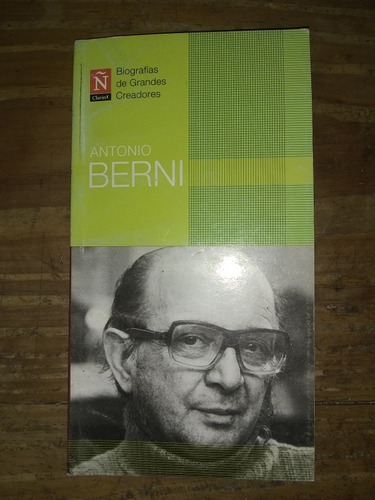 Biografías De Grandes Creadores. Antonio Berni. Ñ Clarín