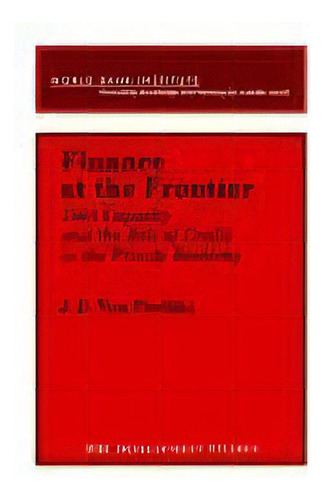 Finance At The Frontier : Debt Capacity And The Role Of Credit In The Private Economy, De J D Von Pischke. Editorial World Bank Publications, Tapa Blanda En Inglés