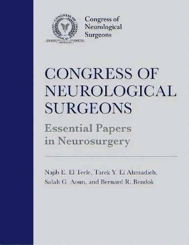 Congress Of Neurological Surgeons Essential Papers In Neurosurgery, De Najib E. El Tecle. Editorial Oxford University Press Inc, Tapa Dura En Inglés