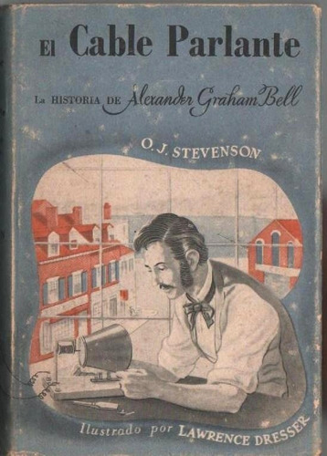 El Cable Parlante  Biografía De Alexander Graham Bell