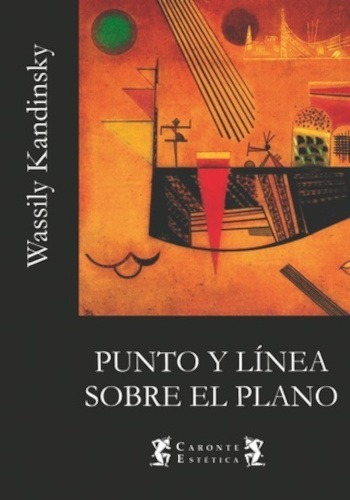 Punto Y Línea Sobre El Plano - W. Kandinsky Caronte Terramar