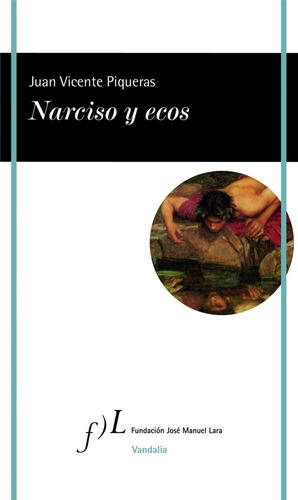 Narciso Y Ecos, De Vicente Piqueras, Juan. Editorial Fundación José Manuel Lara, Tapa Blanda En Español