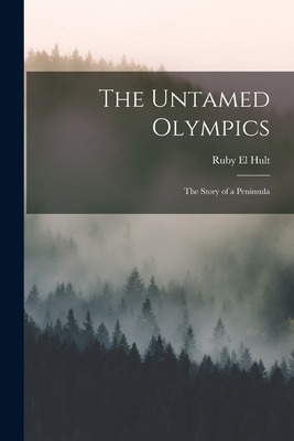 Libro The Untamed Olympics; The Story Of A Peninsula - Hu...