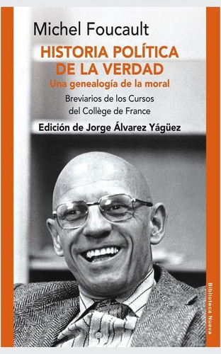 Historia Política De La Verdad: Una Genealogía De La Moral, De Foucault, Michel. Editorial Biblioteca Nueva, Tapa Blanda En Español, 2016