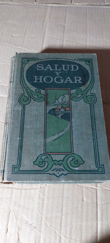 Salud Y Hogar Un Manual Domestico , Año 1909 , 433 Paginas