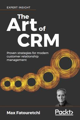 Libro The The Art Of Crm : Proven Strategies For Modern C...