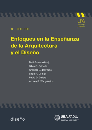 Enfoques En La Enseñanza De La Arquitectura Y El Diseño, De Wengrowicz Andrea Roxana. Serie Libros De Posgrado.fadu.uba, Vol. 1. Editorial Diseño/ Nobuko, Tapa Blanda, Edición 1 En Español, 2018