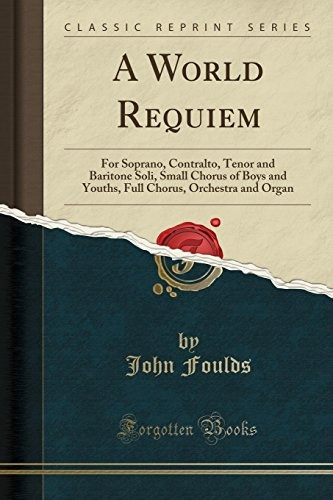 A World Requiem For Soprano, Contralto, Tenor And Baritone S