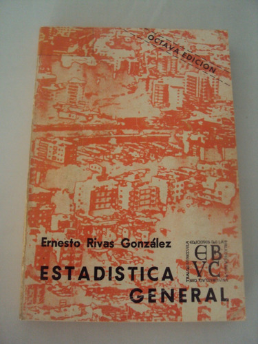 Estadística General / Ernesto Rivas González