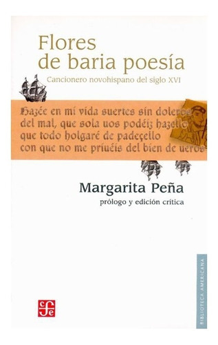 Flores De Baria Poesía.: Cancionero Novohispano Del Siglo Xvi, De Margarita Peña (pról. Y Ed. Crítica). Editorial Fondo De Cultura Económica, Tapa Blanda En Español, 2004