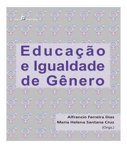 Educação E Igualdade De Gênero: Educação E Igualdade De Gênero, De Dias, Alfrancio Ferreira. Editora Paco Editorial, Capa Mole, Edição 1 Em Português