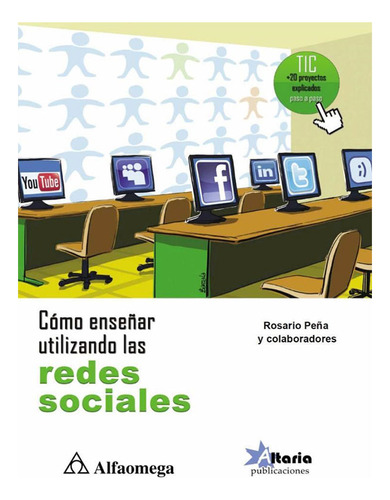 Cómo Enseñar Utilizando Las Redes Sociales, De Peña, Rosario. Editorial Alfaomega Grupo Editor, Tapa Blanda, Edición 1 En Español, 2013