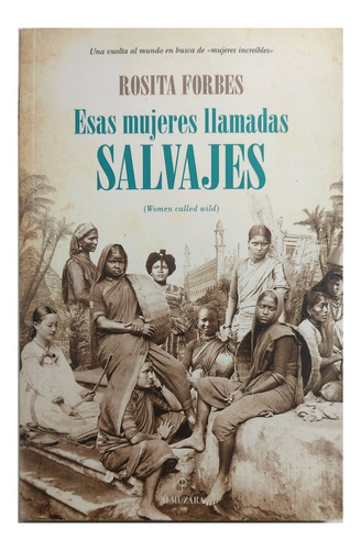 Esas Mujeres Llamadas Salvajes Rosita Forbes Almuzara