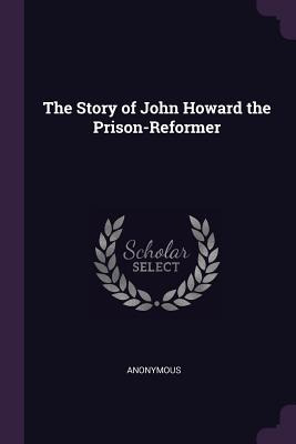 Libro The Story Of John Howard The Prison-reformer - Anon...