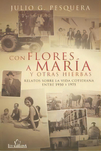 Con Flores A María, De Pesquera García, Julio Gregorio. Editorial Club Universitario En Español