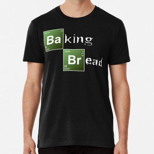 Remera Baking Bread (parodia De Breaking Bad) - ¡nuevo Estil