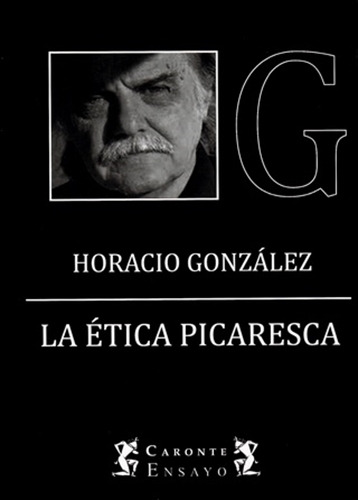 La Etica Picaresca - Horacio Gonzalez, de Gonzalez, Horacio. Editorial Terramar, tapa blanda en español