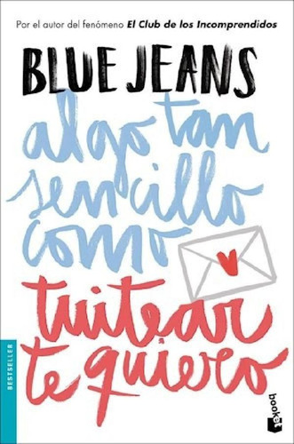 Libro - Algo Tan Sencilloo Tuitear Te Quiero (bestseller) -