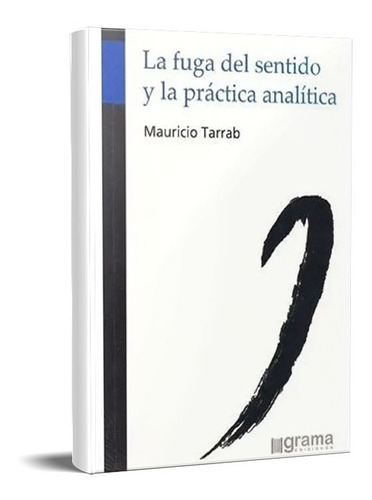 La Fuga Del Sentido Y La Práctica Analítica Tarrab (gr)