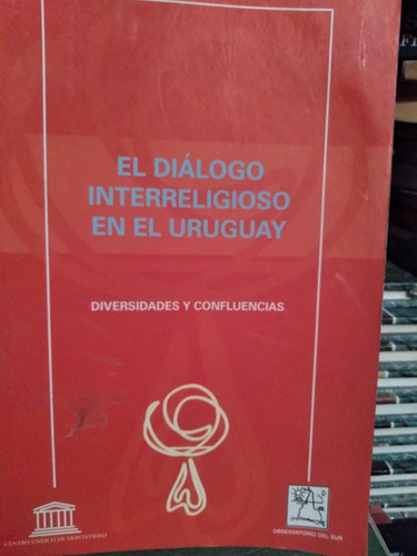 El Dialogo Interreligioso En El Uruguay - Diversidades Y...