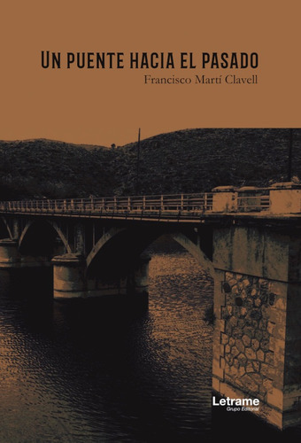 Un Puente Hacia El Pasado - Francisco Martí Clavell