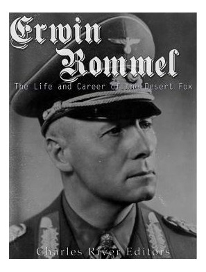 Libro Erwin Rommel: The Life And Career Of The Desert Fox...