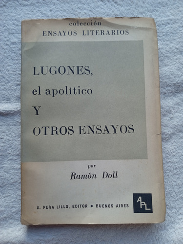 Leopoldo Lugones El Apolitico Y Otros Ensayos  - Ramon Doll