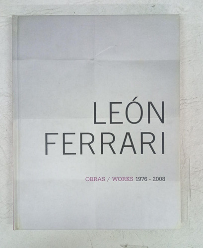 Leon Ferrari - Obras / Works - 1976-2008