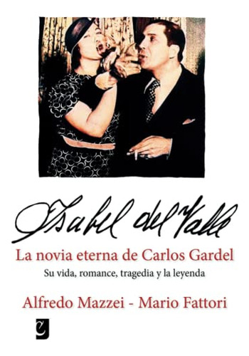 Isabel Del Valle: La Novia Eterna De Carlos Gardel - Su Vida