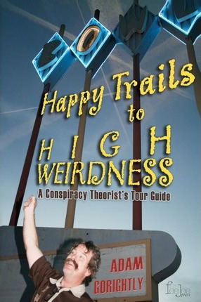 Libro Happy Trails To High Weirdness : A Conspiracy Theor...