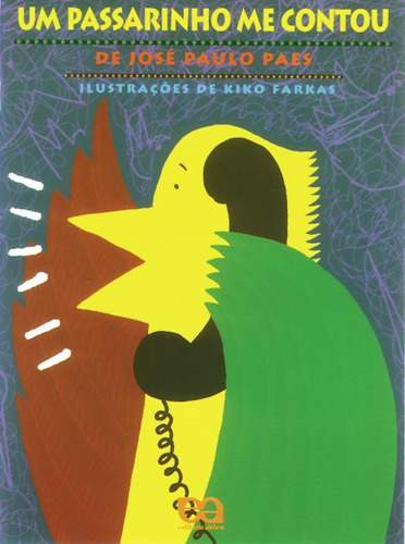 Um passarinho me contou, de Paes, José Paulo. Série Poesia para crianças Editora Somos Sistema de Ensino em português, 1999