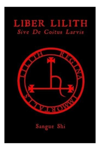Libro: Liber Lilith: Sive De Coitus Larvis (lillaismo) (span