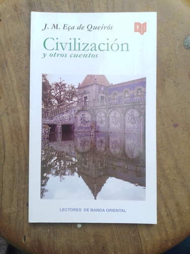 Civilización Y Otros Cuentos - J. M. Eça De Queiroz - B. O.