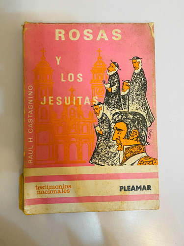 Libro Rosas Y Los Jesuitas De Raúl H Castagnino