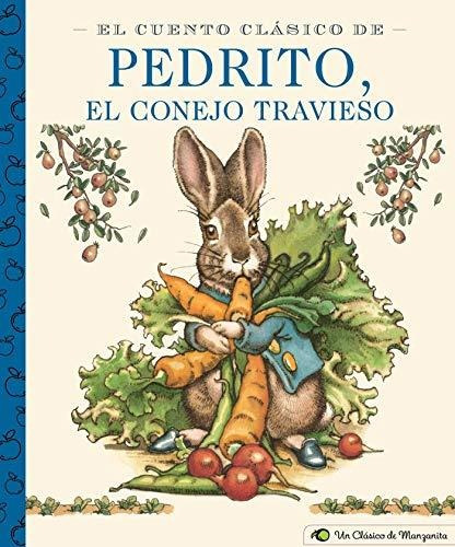 Book : El Cuento Clasico De Pedrito, El Conejo Travieso A..