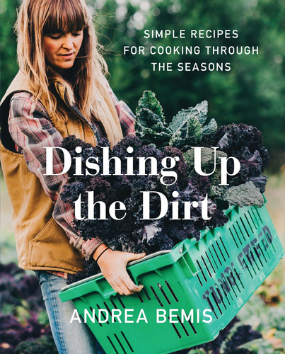 Libro: Dishing Up The Dirt: Simple Recipes For Cooking Throu