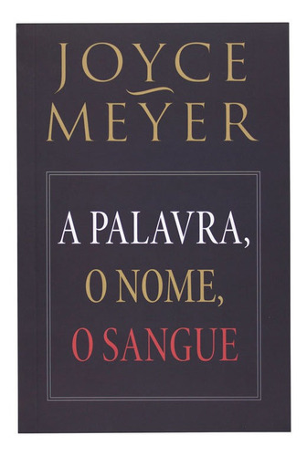 Livro: A Palavra O Nome E O Sangue | Joyce Meyer