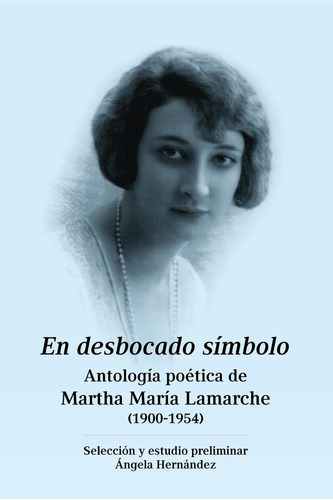 Libro: En Desbocado Símbolo: Antología Poética De Marta Marí