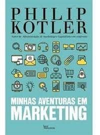 Livro Minhas Aventuras Em Marketing - Puillip Kotler [2017]