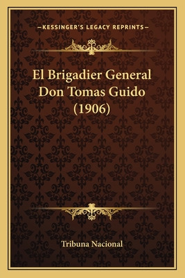 Libro El Brigadier General Don Tomas Guido (1906) - Tribu...