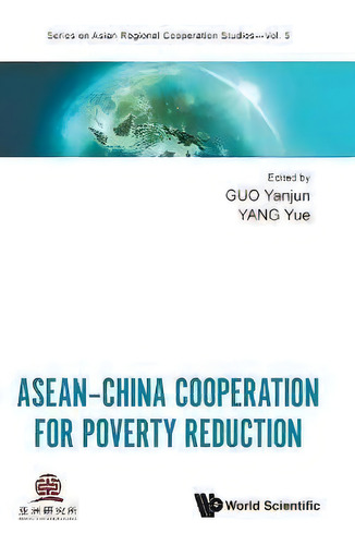 Asean-china Cooperation For Poverty Reduction, De Yanjun Guo. Series On Asian Regional Cooperation Studies, Vol. 5. Editorial World Scientific Publishing Co Pte Ltd, Tapa Dura En Inglés