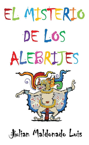 Libro: El Misterio De Los Alebrijes (spanish Edition)