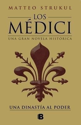 Libro Una Dinastia Al Poder ( Libro I De Los Medici ) De Mat