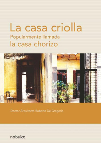 Libro - La Casa Criolla, De De Gregorio. Editorial Nobuko/d