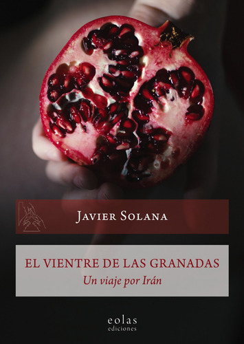 El Vientre De Las Granadas - Solana Javier