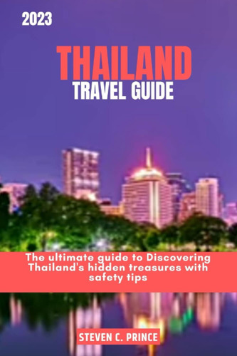 Libro: 2023 Thailand Travel Guide: The Ultimate Guide To